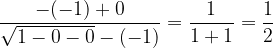 \dpi{120} \frac{-(-1)+0}{\sqrt{1-0-0}-(-1)}=\frac{1}{1+1}=\frac{1}{2}